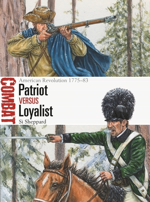 Patriot Vs Loyalist: American Revolution 1775-83 - Sheppard, Si