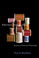 Patriotic Elaborations: Essays in Practical Philosophy