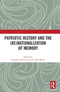 Patriotic History and the (Re)Nationalization of Memory