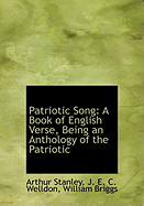 Patriotic Song: A Book of English Verse, Being an Anthology of the Patriotic Poetry of the British Empire, from the Defeat of the Spanish Armada Till the Death of Queen Victoria (Classic Reprint)