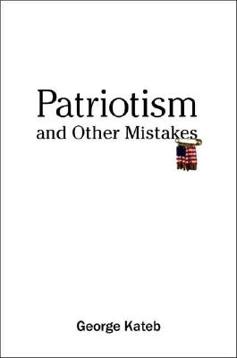 Patriotism and Other Mistakes - Kateb, George