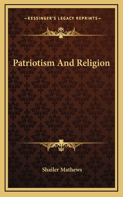 Patriotism And Religion - Mathews, Shailer