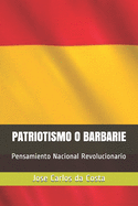 Patriotismo O Barbarie: Pensamiento Nacional Revolucionario