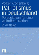 Patriotismus in Deutschland: Perspektiven Fur Eine Weltoffene Nation (2.Aufl. 2006)