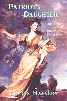 Patriot's Daughter: The Story of Anastasia Lafayette - Malvern, Gladys, and Houston, Susan (Editor), and Conners, Shawn (Editor)