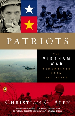 Patriots: The Vietnam War Remembered from All Sides - Appy, Christian G