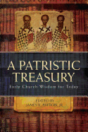 Patristic Treasury: Early Church Wisdom for Today