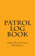 Patrol Log Book: For Scouting Patrols