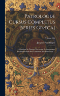 Patrologi Cursus Completus [Series Grca]: ... Omnium Ss. Patrum, Doctorum, Scriptorumque Ecclasiasticorum Sive Latinorum Sive Grcorum ...; Volume 146