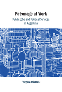Patronage at Work: Public Jobs and Political Services in Argentina