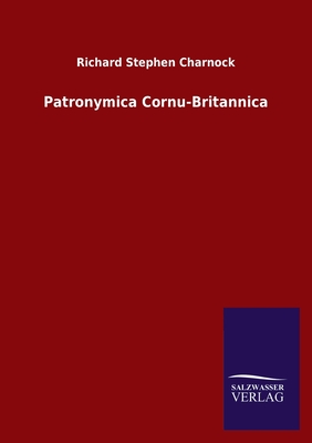 Patronymica Cornu-Britannica - Charnock, Richard Stephen