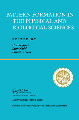 Pattern Formation In The Physical And Biological Sciences - Nijhout, H. Frederick, and Nadel, Lynn, and Stein, Daniel L.