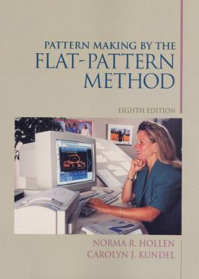 Pattern Making by the Flat Pattern Method - Hollen, Norma R, and Kundel, Carolyn J