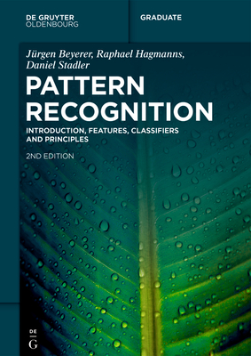 Pattern Recognition: Introduction, Features, Classifiers and Principles - Beyerer, Jrgen, and Hagmanns, Raphael, and Stadler, Daniel