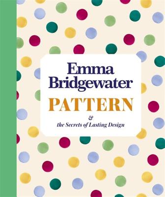 Pattern: & the secrets of lasting design - Bridgewater, Emma