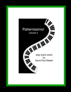 Patternissimo!, Volume 4: Easy Piano Solos For The Beginning and Intermediate Pianist
