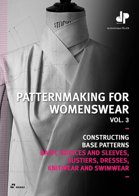 Patternmaking for Womenswear, Vol 3: Basic Bodices and Sleeves, Bustiers, Dresses, Knitwear and Swimwear - Pellen, Dominique