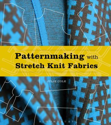 Patternmaking with Stretch Knit Fabrics: Studio Instant Access - Cole, Julie