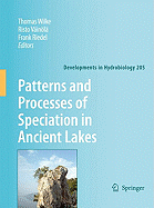 Patterns and Processes of Speciation in Ancient Lakes: Proceedings of the Fourth Symposium on Speciation in Ancient Lakes, Berlin, Germany, September 4-8, 2006