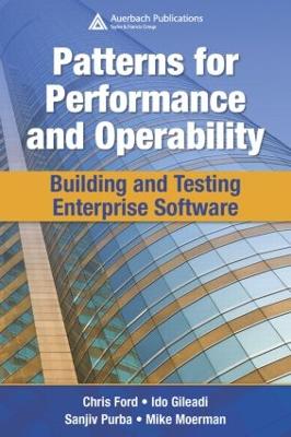 Patterns for Performance and Operability: Building and Testing Enterprise Software - Ford, Chris, and Gileadi, Ido, and Purba, Sanjiv