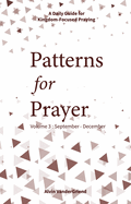 Patterns for Prayer Volume 3: September-December: A Daily Guide for Kingdom-Focused Praying