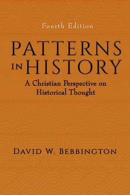 Patterns in History: A Christian Perspective on Historical Thought - Bebbington, David W