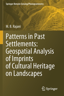Patterns in Past Settlements: Geospatial Analysis of Imprints of Cultural Heritage on Landscapes - Rajani, M.B.