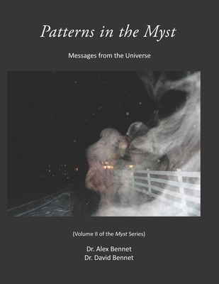 Patterns in the Myst: Messages from the Universe - Bennet, David, and Bennet, Alex