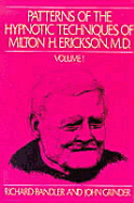 Patterns of Hypnotic Techniques of Milton H. Erickson - Bandler, Richard, Dr., and Grinder, John, Dr.