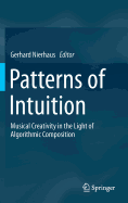 Patterns of Intuition: Musical Creativity in the Light of Algorithmic Composition