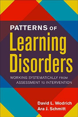 Patterns of Learning Disorders: Working Systematically from Assessment to Intervention - Wodrich, David L, PhD, and Schmitt, Ara J, PhD