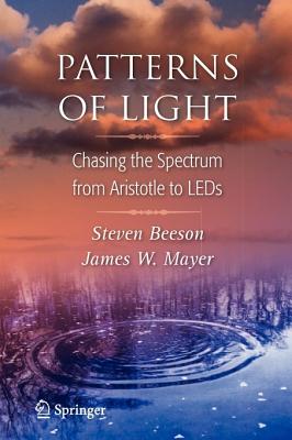 Patterns of Light: Chasing the Spectrum from Aristotle to LEDs - Beeson, Steven, and Mayer, James W