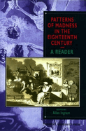 Patterns of Madness in the Eighteenth Century: A Reader