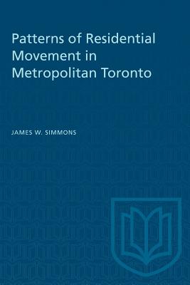 Patterns of Residential Movement in Metropolitan Toronto - Simmons, James W