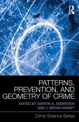 Patterns, Prevention, and Geometry of Crime - Andresen, Martin A. (Editor), and Kinney, J. Bryan (Editor)