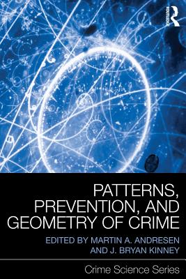 Patterns, Prevention, and Geometry of Crime - Andresen, Martin A. (Editor), and Kinney, J. Bryan (Editor)