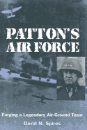 Patton's Air Force: Forging a Legendary Air-Ground Team