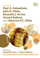 Paul A. Samuelson, John R. Hicks, Kenneth J. Arrow, Gerard Debreu and Maurice F.C. Allais - Vane, Howard R. (Editor), and Mulhearn, Chris (Editor)