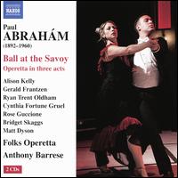 Paul Abrahm: Ball at the Savoy - Alison Kelly (soprano); Bridget Skaggs (mezzo-soprano); Cynthia Fortune Gruel (soprano); Erich Buchholz (tenor);...