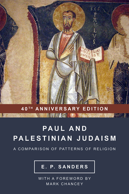 Paul and Palestinian Judaism: 40th Anniversary Edition - Sanders, E P