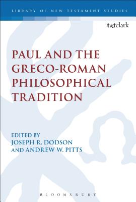 Paul and the Greco-Roman Philosophical Tradition - Dodson, Joseph R (Editor), and Keith, Chris (Editor), and Pitts, Andrew W (Editor)