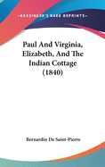 Paul And Virginia, Elizabeth, And The Indian Cottage (1840)