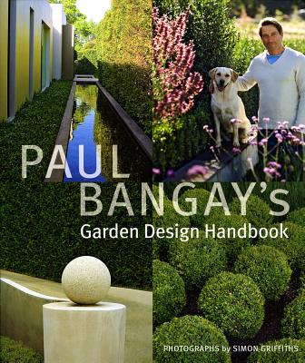 Paul Bangay's Garden Design Handbook - Bangay, Paul, and Griffiths, Simon (Photographer)