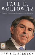 Paul D. Wolfowitz: Visionary Intellectual, Policymaker, and Strategist