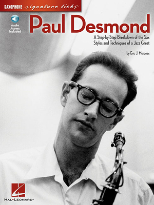 Paul Desmond a Step-By-Step Breakdown of the Sax Styles and Techniques of a Jazz Great - Book/Online Audio - Morones, Eric J, and Desmond, Paul