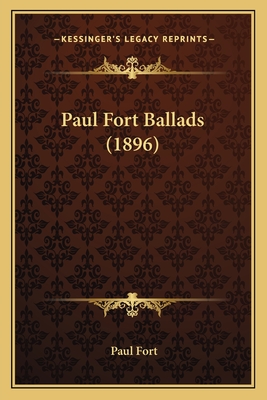 Paul Fort Ballads (1896) - Fort, Paul