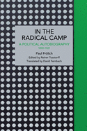 Paul Frlich: In the Radical Camp: A Political Autobiography 1890-1921