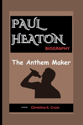 Paul Heaton Biography: The Anthem Maker - K Crum, Christina