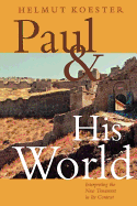 Paul & His World: Interpreting the New Testament in Its Context
