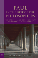 Paul in the Grip of the Philosophers: The Apostle and Contemporary Continental Philosophy